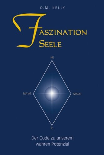 Faszination Seele - der Code zu unserem wahren Potenzial