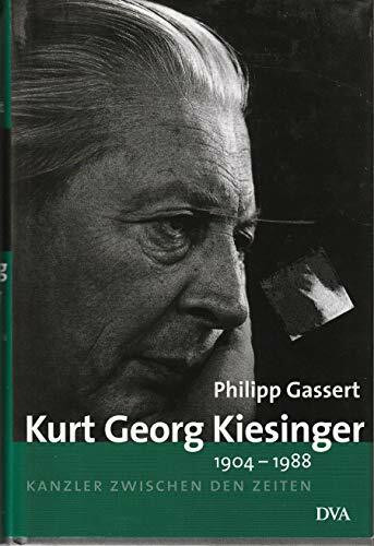 Kurt Georg Kiesinger - 1904–1988: Kanzler zwischen den Zeiten