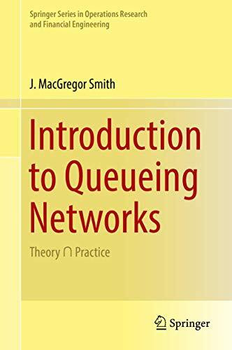 Introduction to Queueing Networks: Theory ∩ Practice (Springer Series in Operations Research and Financial Engineering)