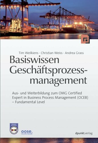 Basiswissen Geschäftsprozessmanagement: Aus- und Weiterbildung zum OMG-Certified Expert in Business Process Management (OCEB) - Fundamental Level