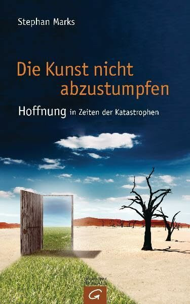 Die Kunst, nicht abzustumpfen: Hoffnung in Zeiten der Katastrophen