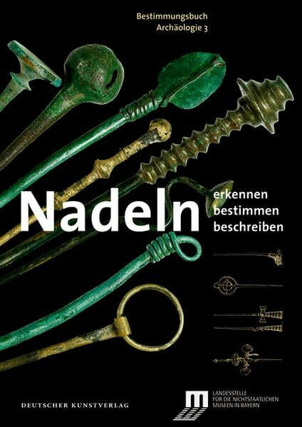 Nadeln: Erkennen – Bestimmen – Beschreiben (Bestimmungsbuch Archäologie)