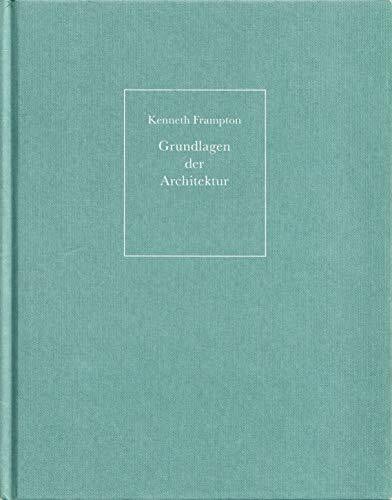 Grundlagen der Architektur. Studien zur Kultur des Tektonischen