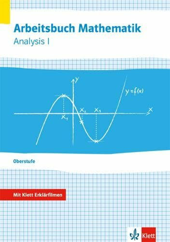 Arbeitsbuch Mathematik Oberstufe Analysis 1: Arbeitsbuch mit Klett Erklärfilmen Klassen 10-12 oder 11-13
