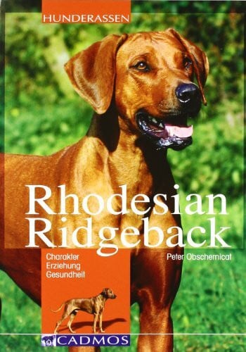 Rhodesian Ridgeback: Charakter, Erziehung, Gesundheit (Cadmos Hunderassen)