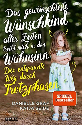 Das gewünschteste Wunschkind aller Zeiten treibt mich in den Wahnsinn: Der entspannte Weg durch Trotzphasen