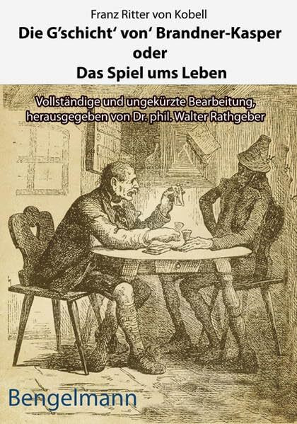 Die G'schicht' von' Brandner-Kasper oder Das Spiel ums Leben.Mit Reproduktionen aller vier Original-Holzstiche von Ferdinand Barth (1842 -92) zum ... Bearbeitung. (Bengelmann Weltliteratur)