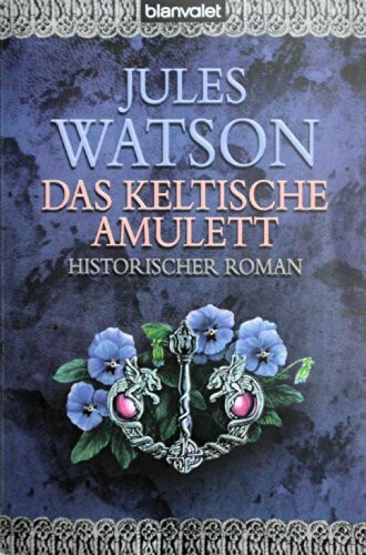 Das keltische Amulett: Historischer Roman