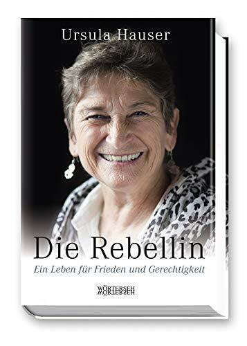 Die Rebellin: Ein Leben für Frieden und Gerechtigkeit