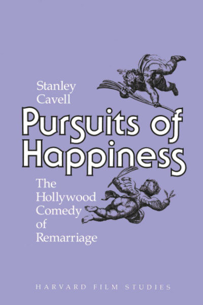 Pursuits of Happiness: The Hollywood Comedy of Remarriage (Harvard Film Studies)