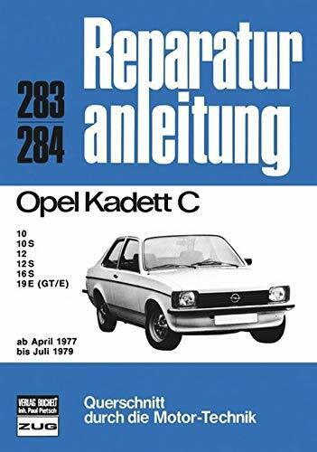Opel Kadett C 04/1977 bis 07/1979: 10, 10 S, 12, 12 S, 16 S, 19 E (GT/E) (Reparaturanleitungen)