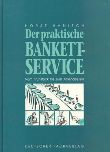 Der praktische Bankett- Service. Vom Frühstück bis zum Abendessen