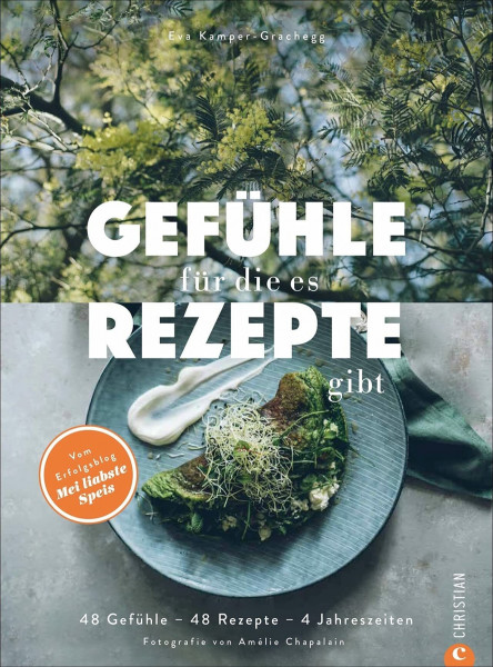 Kochbuch: Gefühle, für die es Rezepte gibt: 48 Gefühle – 48 Rezepte – 4 Jahreszeiten. Nachhaltiges Comfort Food: Saisonale Rezepte mit regionalen Zutaten einfach zubereiten.