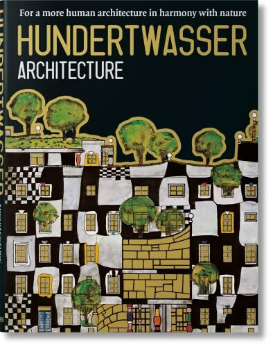 Hundertwasser Architektur: Für ein natur- und menschengerechtes Bauen: Für ein natur- und menschengerechteres Bauen