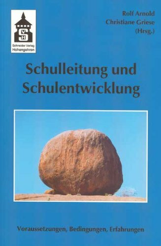 Schulleitung und Schulentwicklung: VorausSetzungen, Bedingungen, Erfahrungen