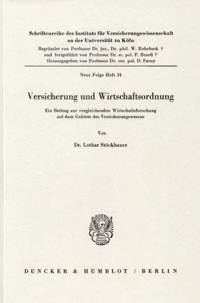 Versicherung und Wirtschaftsordnung.: Ein Beitrag zur vergleichenden Wirtschaftsforschung auf dem Gebiete des Versicherungswesens. (Schriftenreihe des ... der Universität zu Köln. Neue Folge, Band 34)