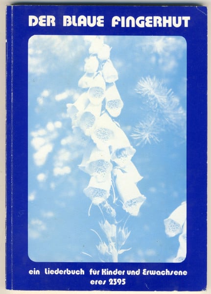 Der blaue Fingerhut. Lieder für Kinder und Erwachsene