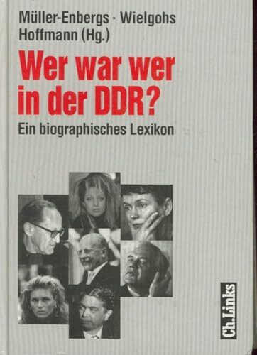 Wer war wer in der DDR? Ein biographisches Lexikon