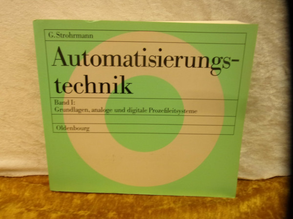 Automatisierungstechnik: Grundlagen, analoge und digitale Prozessleitsysteme