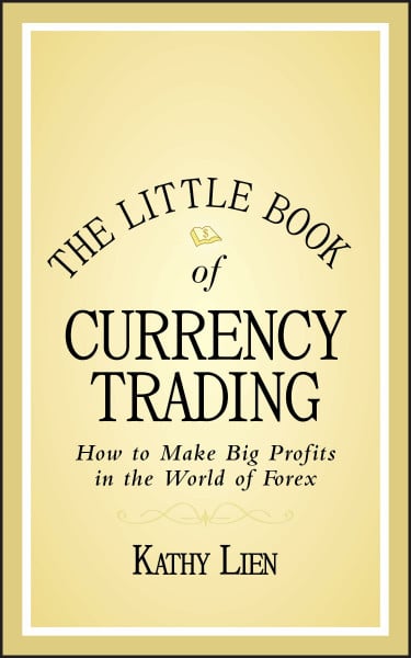 The Little Book of Currency Trading: How to Make Big Profits in the World of Forex (Little Books. Big Profits, Band 30)