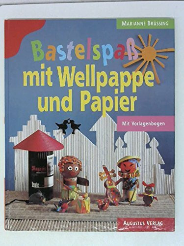 Bastelspaß mit Wellpappe und Papier. Mit Vorlagenbogen