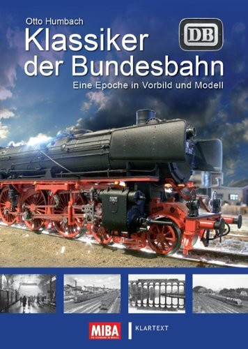 Klassiker der Bundesbahn: Eine Epoche in Vorbild und Modell