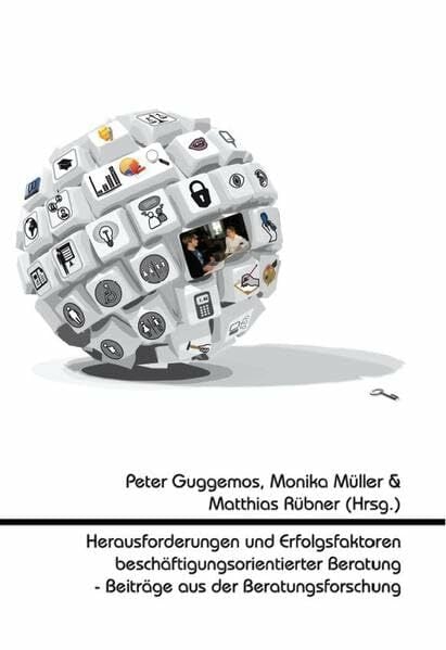 Herausforderungen und Erfolgsfaktoren beschäftigungsorientierter Beratung - Beiträge aus der Beratungsforschung Herausforderungen und Erfolgsfaktoren beschäftigungsorientierter Beratung - Beiträge aus der Beratungsforschung