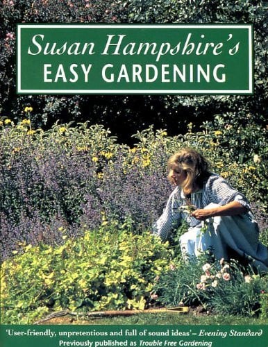 Susan Hampshire's Easy Gardening: How to Make Your Garden take Care of Itself