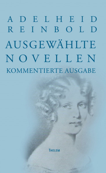 Adelheid Reinbold: Ausgewählte Novellen: Kommentierte Ausgabe