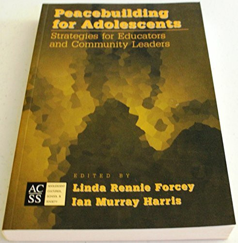 Peacebuilding for Adolescents: Strategies for Educators and Community Leaders (Adolescent Cultures, School, and Society)