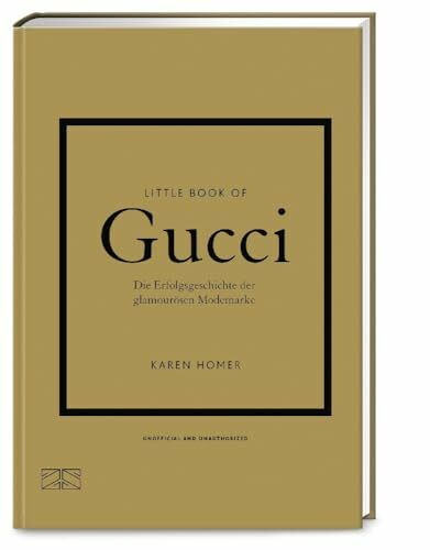 Little Book of Gucci: Die Erfolgsgeschichte der glamourösen Modemarke (Die kleine Modebibliothek, Band 2)