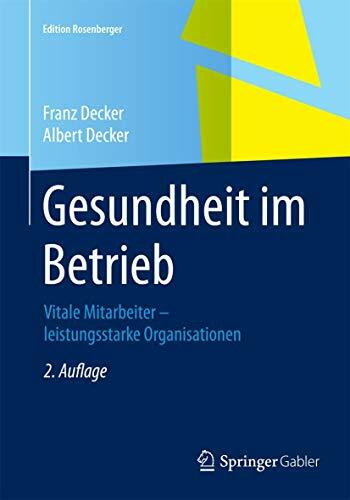 Gesundheit im Betrieb: Vitale Mitarbeiter – leistungsstarke Organisationen (Edition Rosenberger)