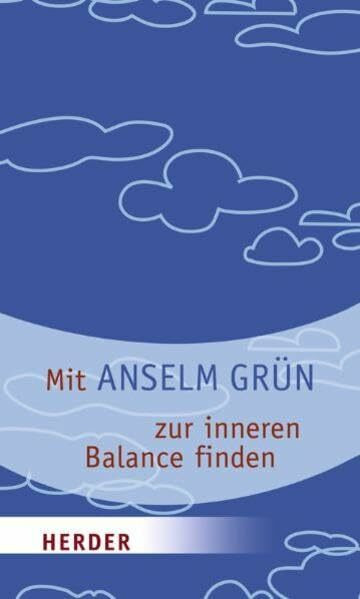 Mit Anselm Grün zur inneren Balance finden (HERDER spektrum)
