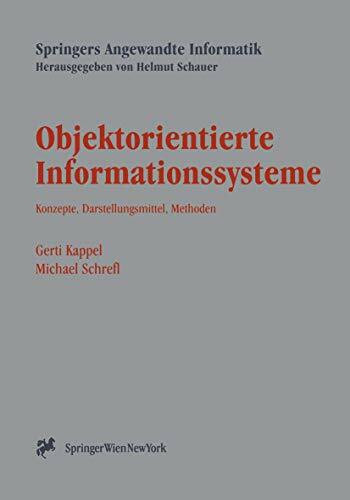 Objektorientierte Informationssysteme: "Konzepte, Darstellungsmittel, Methoden" (Springers Angewandte Informatik)
