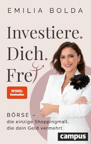 Investiere dich frei!: Börse – die einzige Shoppingmall, die dein Geld vermehrt