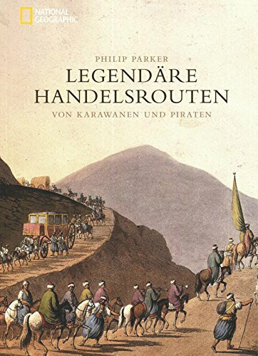 Legendäre Handelsrouten: Von Karawanen und Piraten