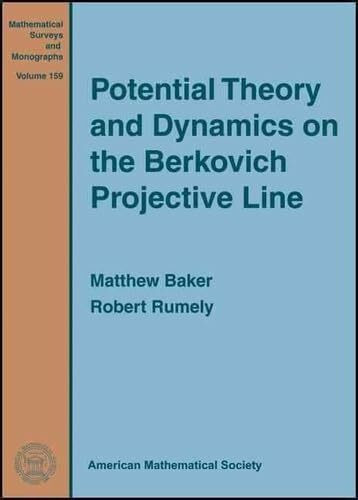 Potential Theory and Dynamics on the Berkovich Projective Line (Mathematical Surveys and Monographs, 159, Band 159)