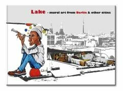 Lake - mural art from Berlin & other cities