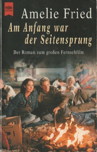 Am Anfang war der Seitensprung: Der Roman zum Film: Der Roman zum großen Fernsehfilm. (Heyne Allgemeine Reihe (01))