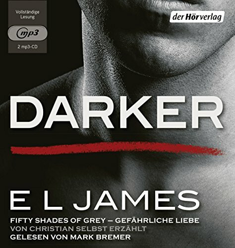 Darker - Fifty Shades of Grey. Gefährliche Liebe von Christian selbst erzählt: Band 2 (Fifty Shades of Grey aus Christians Sicht erzählt, Band 2)