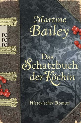 Das Schatzbuch der Köchin: Historischer Roman. Deutsche Erstausgabe