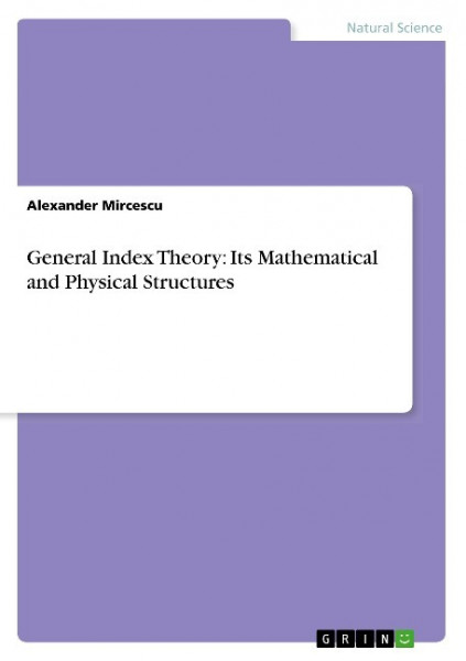 General Index Theory: Its Mathematical and Physical Structures