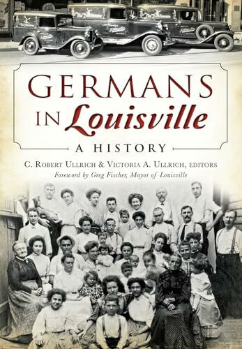 Germans in Louisville: A History (American Heritage)