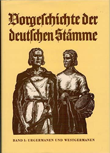 Vorgeschichte der deutsche Stämme: Urgermanen und Westgermanen I