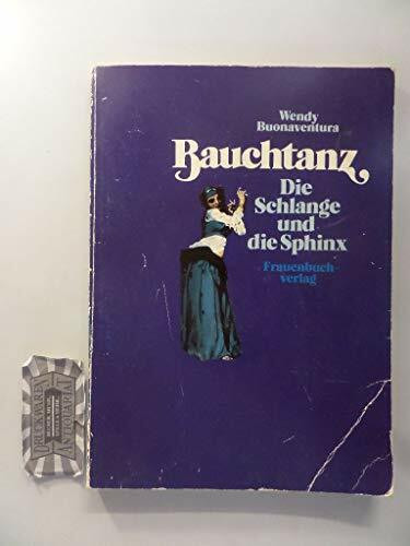 Bauchtanz. Die Schlange und die Sphinx