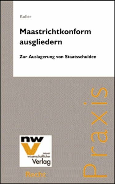 Maastrichtkonform ausgliedern: Zur Auslagerung von Staatsschulden