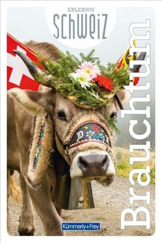 Kümmerly+Frey Erlebnis Schweiz Brauchtum - Freizeitführer: Inspirationsbuch mit Ausflugsideen für jeden Geschmack in der gesamten Schweiz