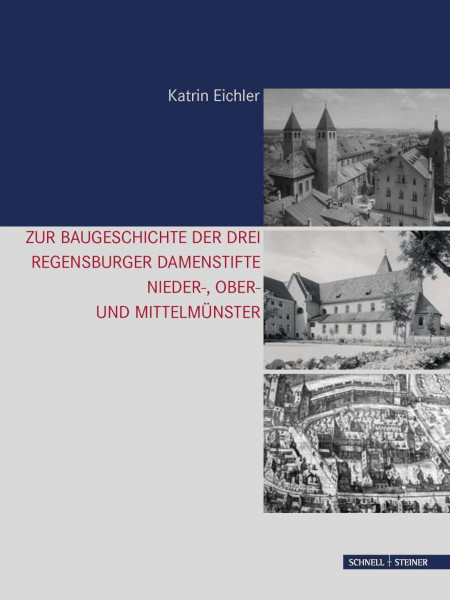 Zur Baugeschichte der drei Regensburger Damenstifte