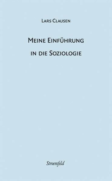 Meine Einführung in die Soziologie: 15 Vorlesungen in freier Rede