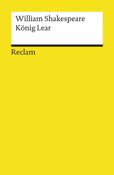 König Lear: Shakespeare, William – Literaturklassiker; deutsche Übersetzung – 13 (Reclams Universal-Bibliothek)